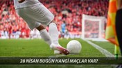 BUGÜNKÜ MAÇLAR 28 NİSAN PAZARTESİ: Süper Lig'de Bugün Kimin Maçı Var?