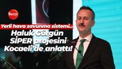 Yerli hava savunma sistemi… Haluk Görgün SİPER projesini Kocaeli’de anlattı!