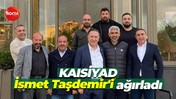 KAISİYAD İsmet Taşdemir'i ağırladı