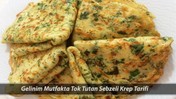 Gelinim Mutfakta Tok Tutan Sebzeli Krep Tarifi 30 Nisan | Tok Tutan Sebzeli Krep Nasıl Yapılır?