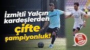 İzmitli Yalçın kardeşlerden çifte şampiyonluk!