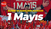 İşçinin ve emekçinin bayramı: 1 Mayıs