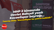 MHP il binasında Devlet Bahçeli yazılı Kocaelispor bayrağı… "Kocaelispor bu şehrin kalbidir"