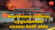 Annesi evdeyken benzin dökerek ateşe verdi… Mahkeme indirim uygulamadı, cezası belli oldu