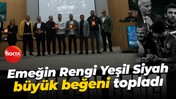 Emeğin Rengi Yeşil Siyah büyük beğeni topladı
