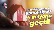 Kocaeli'de ortalama konut fiyatı 4 milyonu geçti!
