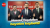 Hasan Taşdelen hayatını kaybetti!