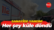 Sanayide yangın! Her şey küle döndü