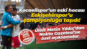 Kocaelispor’un eski hocası, Eskişehirspor’u şampiyonluğa taşıdı! Nokta Gazetesi’ne özel açıklamalar