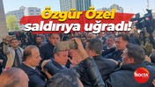Özgür Özel saldırıya uğradı!