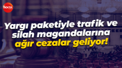 Yargı paketiyle trafik ve silah magandalarına ağır cezalar geliyor!