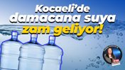 Kocaeli'de damacana su fiyatlarına yeni zam kapıda...