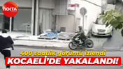 400 saatlik görüntü izlendi, Kocaeli’de yakalandı!