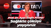 Prof. Dr. Ayşe Engin Arısoy: Sağlıkta çöküşü yaşıyoruz