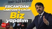 Gökhan Ercan'dan Nuh Zafer Cantürk'a çağrı: Biz yapalım