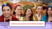 9 Mayıs Gelin Evi Puan Durumu ÖĞREN | Show TV Gelin Evi'nde Bu Hafta Kim Birinci Oldu?