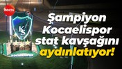 Şampiyon Kocaelispor stat kavşağını aydınlatıyor!