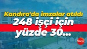 Kandıra'da imzalar atıldı! 248 işçi için yüzde 30...
