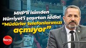 MHP’li isimden Fatma Kaplan Hürriyet’i şaşırtan iddia! “Müdürler telefonlarımızı açmıyor”