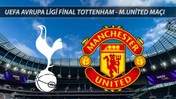 UEFA Avrupa Ligi Finalistleri: UEFA Avrupa Ligi Finali Ne Zaman? Tottenham - Manchester United Maçı