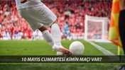 Bugün Kimin Maçı Var 10 Mayıs 2025 Cumartesi: Trendyol Süper Lig, 1. Lig, Premier Lig, LaLiga Maçlar