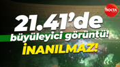 21.41’de büyüleyici görüntü! İNANILMAZ!
