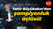 Tahir Büyükakın’dan şampiyonluk üçlüsü!