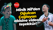 Minik Nil’den Oğulcan Çağlayan abisine videolu teşekkür!