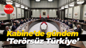 Kabine’de gündem ‘Terörsüz Türkiye’