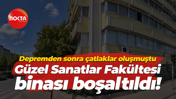 Depremden sonra çatlaklar oluşmuştu… Güzel Sanatlar Fakültesi binası boşaltıldı!