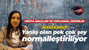 Sevgi Kavut: Yanlış olan pek çok şey normalleştiriliyor