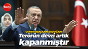 Cumhurbaşkanı Erdoğan: Terörün devri artık kapanmıştır