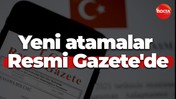 Yeni atamalar Resmi Gazete'de