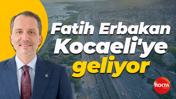 Fatih Erbakan Kocaeli'ye geliyor