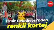 İzmit Belediyesi'nden renkli kortej