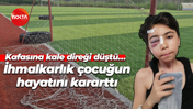 Kafasına kale direği düştü… İhmalkarlık 13 yaşındaki çocuğun hayatını kararttı