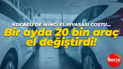 Kocaeli'de ikinci el piyasası coştu… Bir ayda 20 bin araç el değiştirdi!