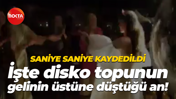 Saniye saniye kaydedildi… İşte disko topunun gelinin üstüne düştüğü an!
