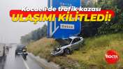 Kocaeli'de trafik kazası: Ulaşımı kilitledi!