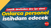Lastik devinden dev işe alım! Onlarca personel istihdam edecek