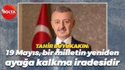 Tahir Büyükakın'dan 19 Mayıs mesajı
