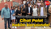 Cihat Polat ve Nazım Gençtürk hakim karşısına çıkıyor!