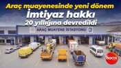 Araç muayenesinde yeni dönem... İmtiyaz hakkı 20 yıllığına devredildi