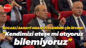 Kocaeli Sanayi Odası üyelerinin Çin isyanı; “Kendimizi ateşe mi atıyoruz bilemiyoruz”