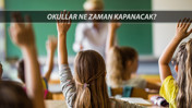Okullar Ne Zaman Kapanıyor 2025? Okulların Kapanmasına Kaç Gün Kaldı?