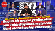 Aydın Ünlü: Bugün bir meyve yenilecekse onu Tahir Büyükakın yiyecek!