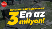 Kutlamaların acı faturası… En az 3 milyon!