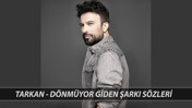 Tarkan - Dönmüyor Giden Şarkı Sözleri | Tarkan'ın Yeni Şarkısı Dönmüyor Giden