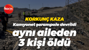 Korkunç kaza… Kamyonet şarampole devrildi, aynı aileden 3 kişi öldü
