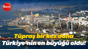 Tüpraş bir kez daha Türkiye'nin en büyüğü oldu!